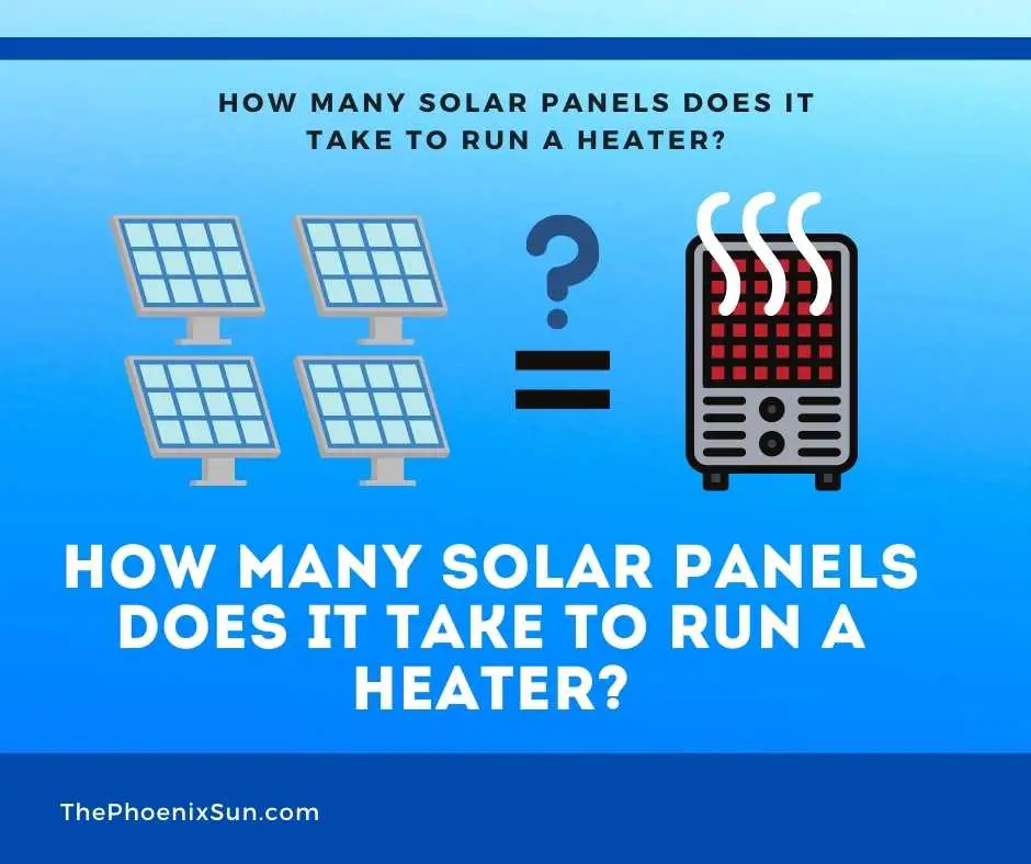 How Many Solar Panels Does it Take To Run a Heater?