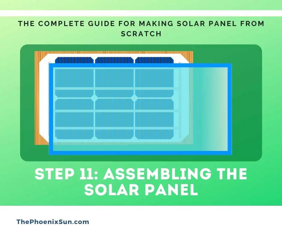 Step 11: Assembling the solar panel