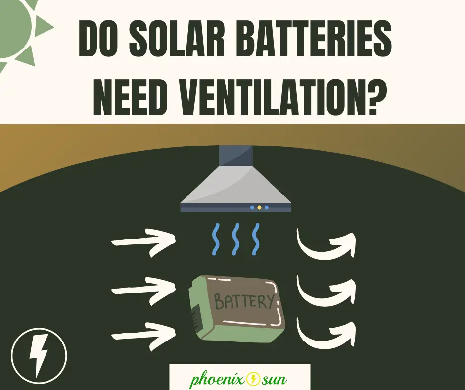 Do Solar Batteries Need Ventilation?