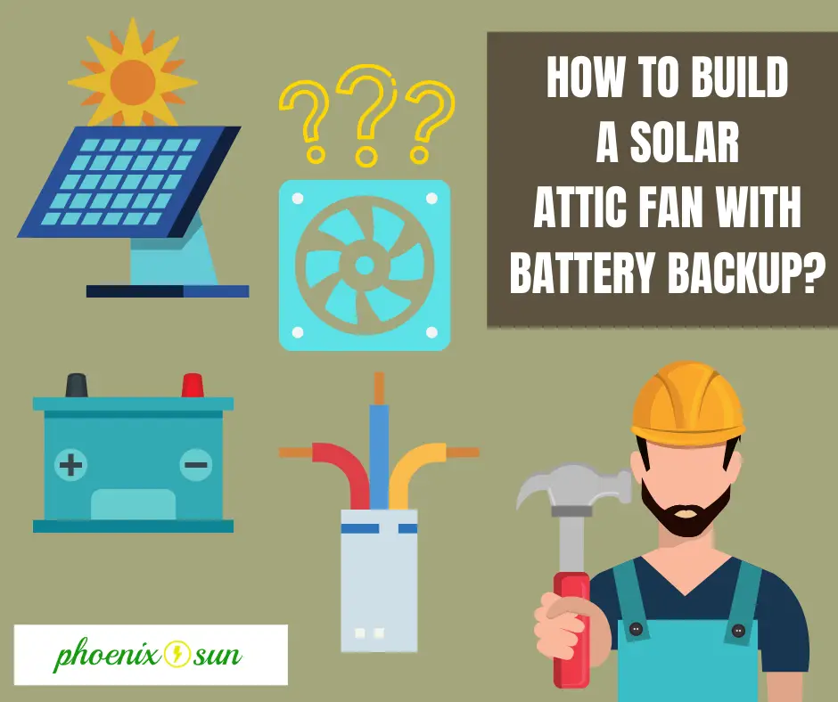 How Do You Build A Solar Attic Fan with Battery Backup?